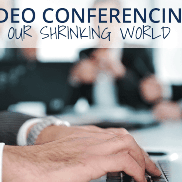 Video Conferencing: Our Shrinking World