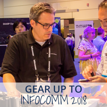 Gear Up to InfoComm 2018